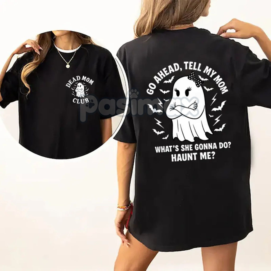 "Dead Mom Club" Funny Shirt - "Go Ahead Tell My Mom..." Dark Humor Grief Tee, Irreverent Statement Top